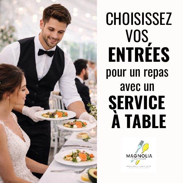 CHOISISSEZ VOS ENTRÉES POUR VOTRE REPAS SERVICE À TABLE